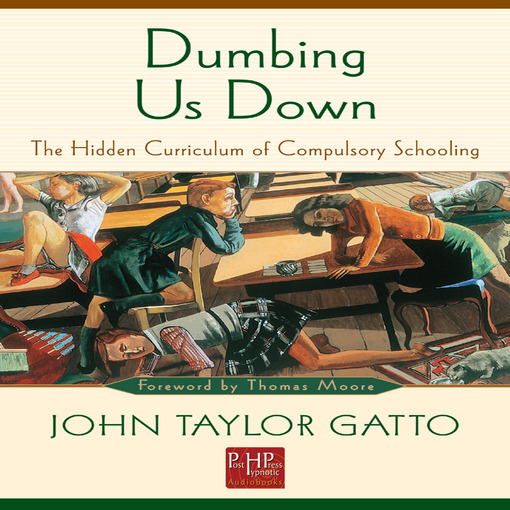 Title details for Dumbing Us Down by John Taylor Gatto - Available